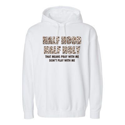 Leopard Print Half Hood Half That Means Pray With Me Dont Play With Me Garment-Dyed Fleece Hoodie