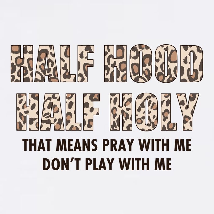 Leopard Print Half Hood Half That Means Pray With Me Dont Play With Me Garment-Dyed Sweatshirt