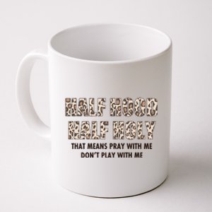 Leopard Print Half Hood Half That Means Pray With Me Dont Play With Me Coffee Mug