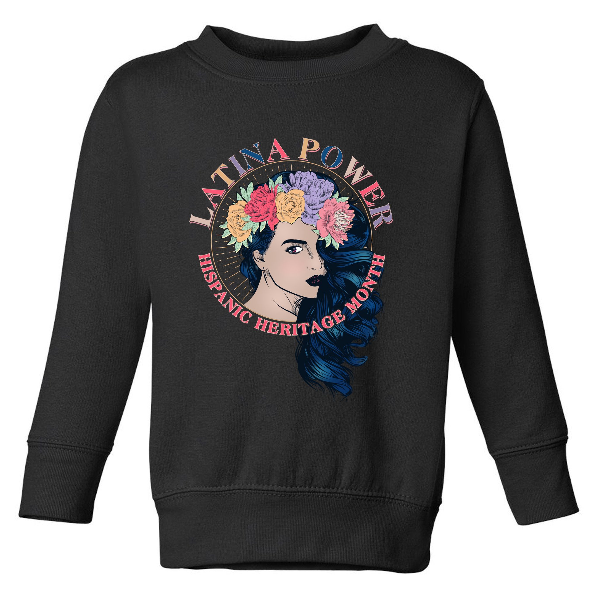 Latina Power Hispanic Heritage Month Toddler Sweatshirt