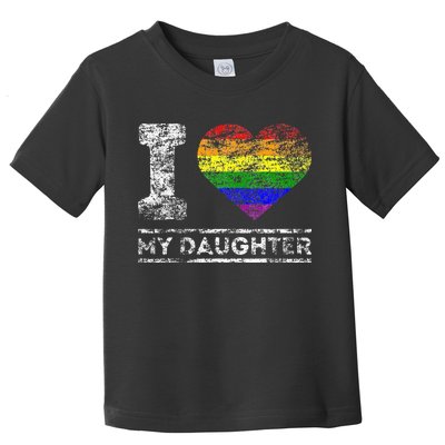 LGBT Pride I Love My Daughter Rainbow Support Family Lover Toddler T-Shirt