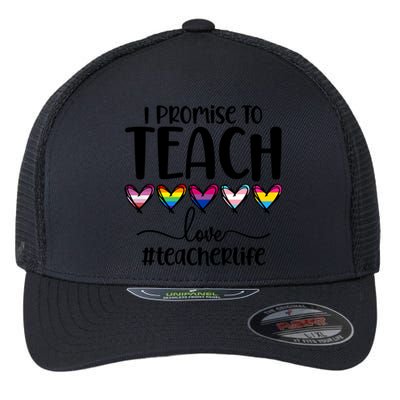 Lgbtq Pride I Promise To Teach Love Teacher Life Gift Flexfit Unipanel Trucker Cap