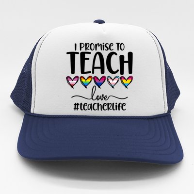 Lgbtq Pride I Promise To Teach Love Teacher Life Gift Trucker Hat