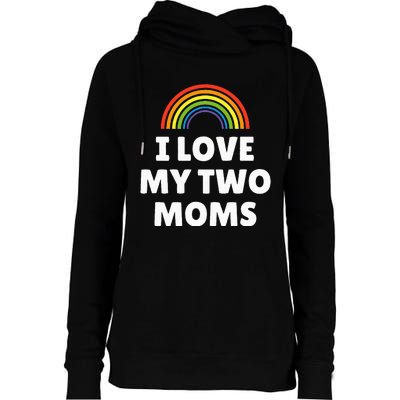 LGBT Pride I Love My Two Moms Womens Funnel Neck Pullover Hood