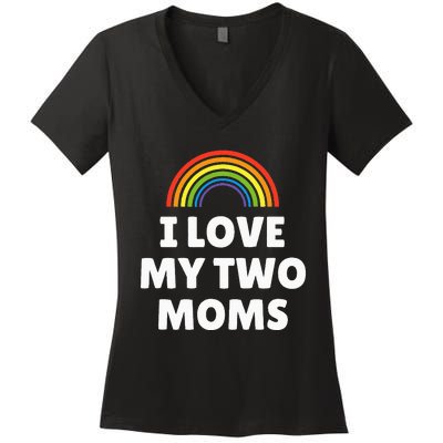 LGBT Pride I Love My Two Moms Women's V-Neck T-Shirt