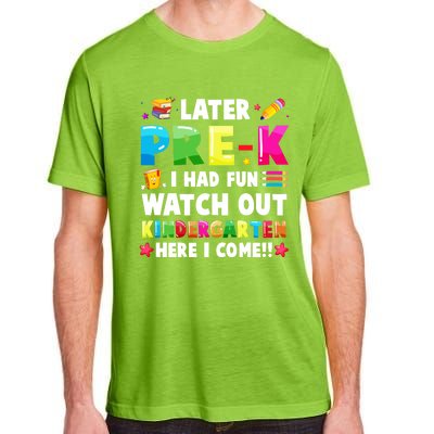 Later PreK I Had Fun Watch Out Kindergarten Here I Come Great Gift Adult ChromaSoft Performance T-Shirt