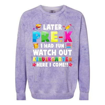 Later PreK I Had Fun Watch Out Kindergarten Here I Come Great Gift Colorblast Crewneck Sweatshirt