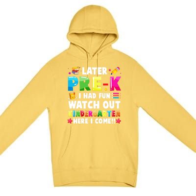 Later PreK I Had Fun Watch Out Kindergarten Here I Come Great Gift Premium Pullover Hoodie