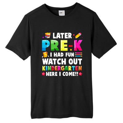 Later PreK I Had Fun Watch Out Kindergarten Here I Come Great Gift Tall Fusion ChromaSoft Performance T-Shirt