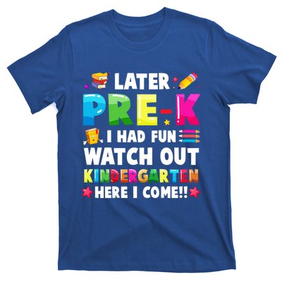 Later PreK I Had Fun Watch Out Kindergarten Here I Come Great Gift T-Shirt