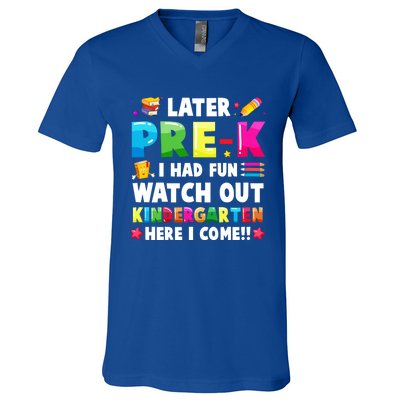 Later PreK I Had Fun Watch Out Kindergarten Here I Come Great Gift V-Neck T-Shirt