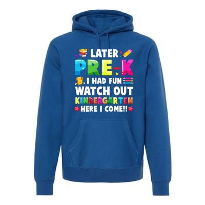 Later PreK I Had Fun Watch Out Kindergarten Here I Come Great Gift Premium Hoodie