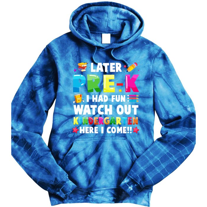 Later PreK I Had Fun Watch Out Kindergarten Here I Come Great Gift Tie Dye Hoodie