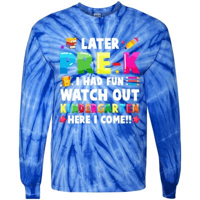 Later PreK I Had Fun Watch Out Kindergarten Here I Come Great Gift Tie-Dye Long Sleeve Shirt