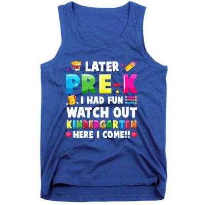 Later PreK I Had Fun Watch Out Kindergarten Here I Come Great Gift Tank Top