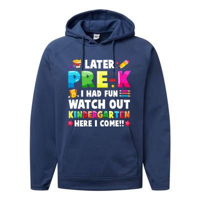 Later PreK I Had Fun Watch Out Kindergarten Here I Come Great Gift Performance Fleece Hoodie