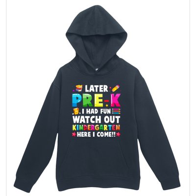 Later PreK I Had Fun Watch Out Kindergarten Here I Come Great Gift Urban Pullover Hoodie