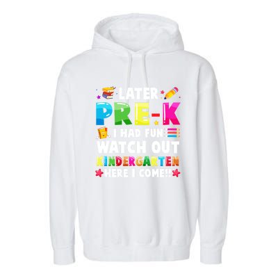 Later PreK I Had Fun Watch Out Kindergarten Here I Come Great Gift Garment-Dyed Fleece Hoodie