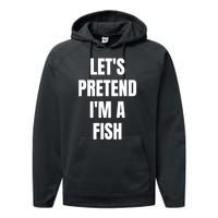 LetS Pretend IM A Fish Funny Halloween Performance Fleece Hoodie