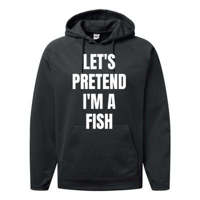 LetS Pretend IM A Fish Funny Halloween Performance Fleece Hoodie