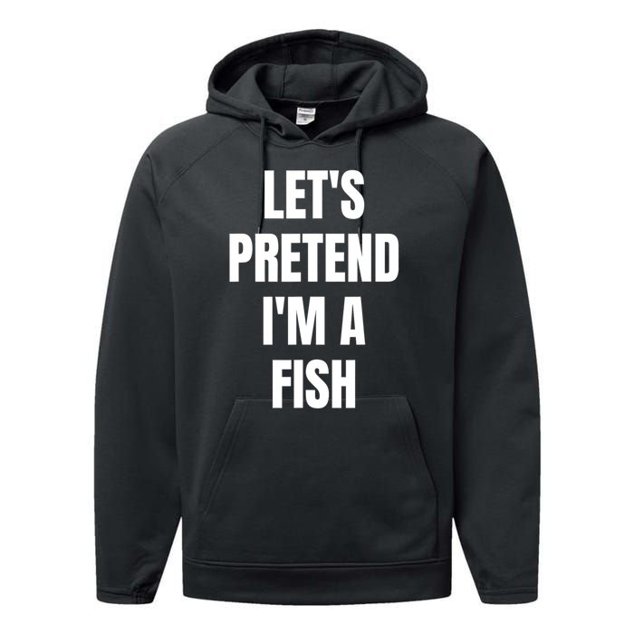 LetS Pretend IM A Fish Funny Halloween Performance Fleece Hoodie