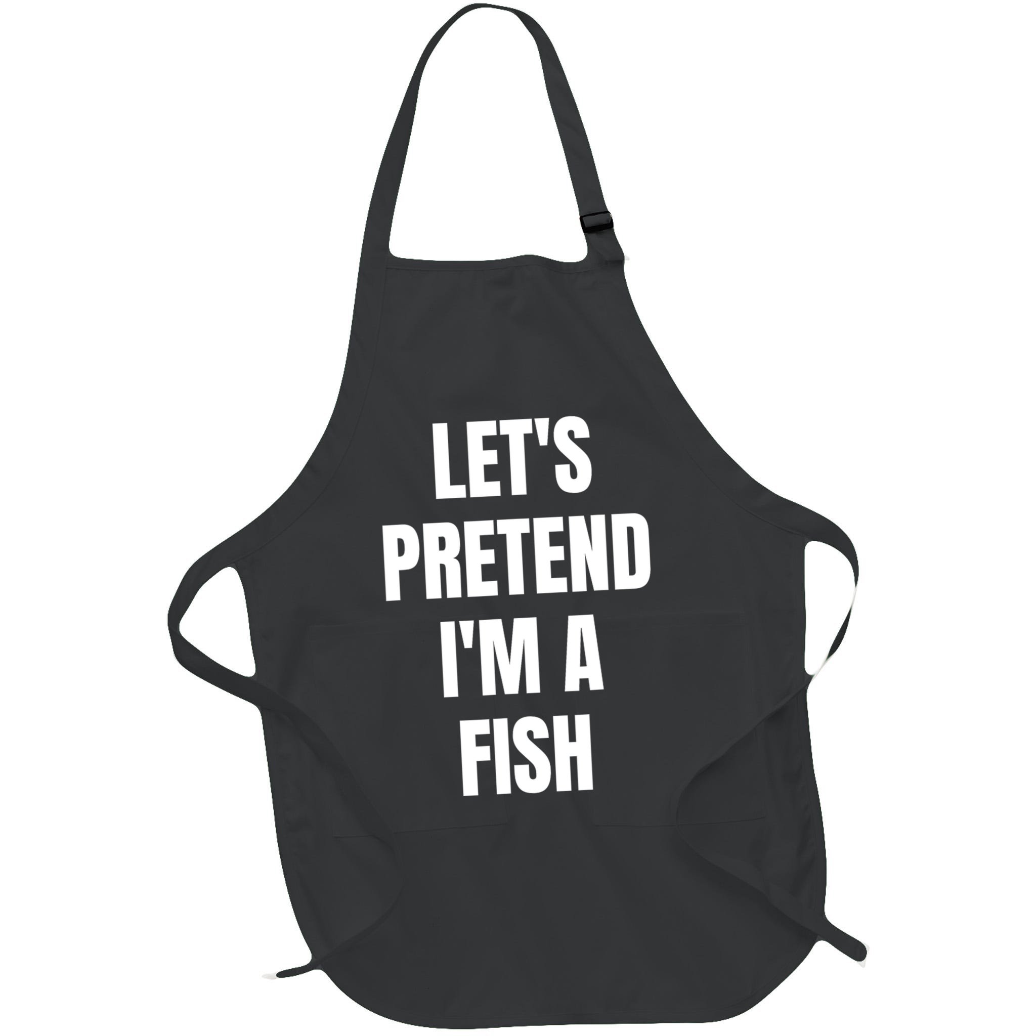 LetS Pretend IM A Fish Funny Halloween Apron