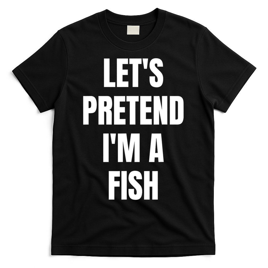 LetS Pretend IM A Fish Funny Halloween T-Shirt