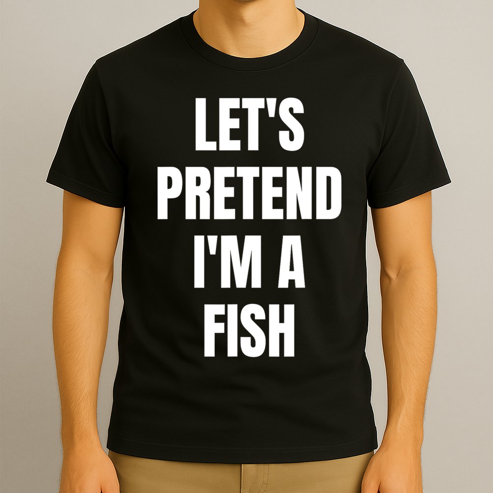 LetS Pretend IM A Fish Funny Halloween T-Shirt