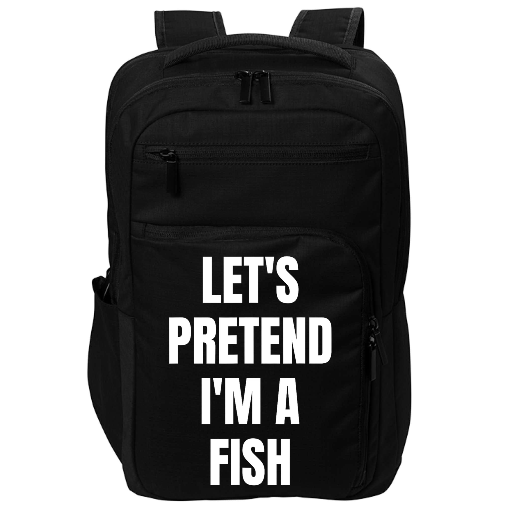 LetS Pretend IM A Fish Funny Halloween Impact Tech Backpack