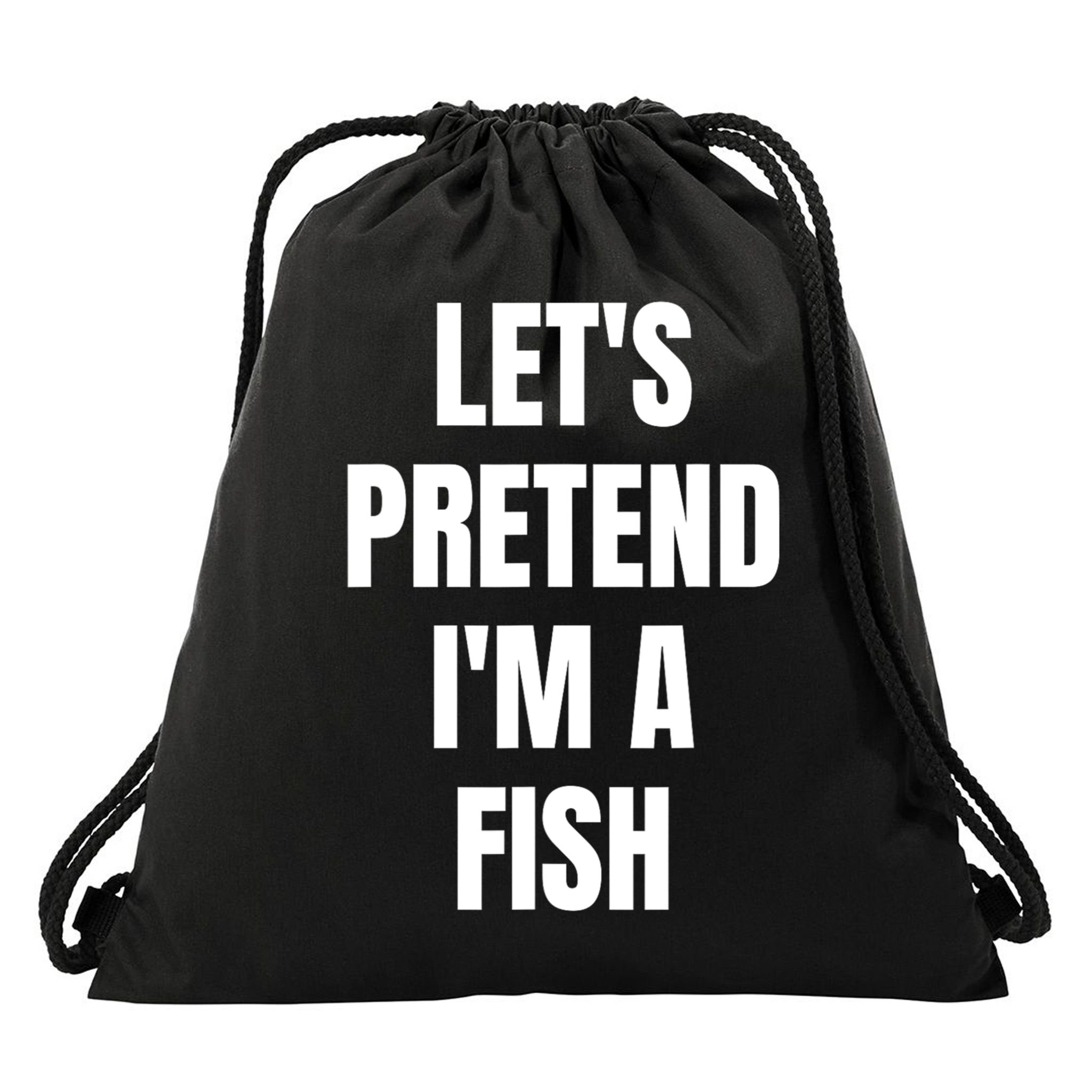 LetS Pretend IM A Fish Funny Halloween Drawstring Bag