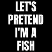 LetS Pretend IM A Fish Funny Halloween Polo