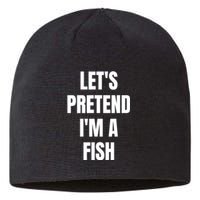 LetS Pretend IM A Fish Funny Halloween Sustainable Beanie