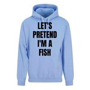 LetS Pretend IM A Fish Funny Halloween Unisex Surf Hoodie