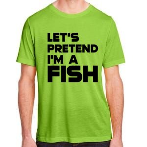 LetS Pretend IM A Fish Funny Halloween Adult ChromaSoft Performance T-Shirt