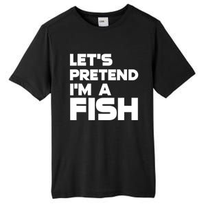 LetS Pretend IM A Fish Funny Halloween Tall Fusion ChromaSoft Performance T-Shirt