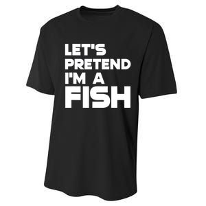 LetS Pretend IM A Fish Funny Halloween Performance Sprint T-Shirt