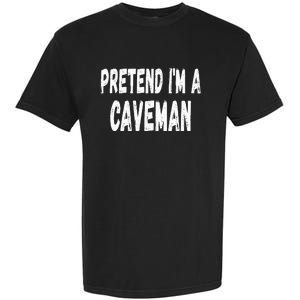 Lazy Pretend Im A Caveman Easy Halloween Costume Garment-Dyed Heavyweight T-Shirt