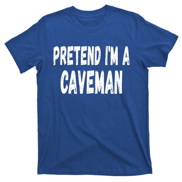 Lazy Pretend Im A Caveman Easy Halloween Costume T-Shirt