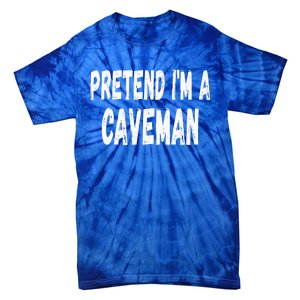 Lazy Pretend Im A Caveman Easy Halloween Costume Tie-Dye T-Shirt