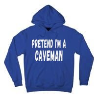 Lazy Pretend Im A Caveman Easy Halloween Costume Tall Hoodie