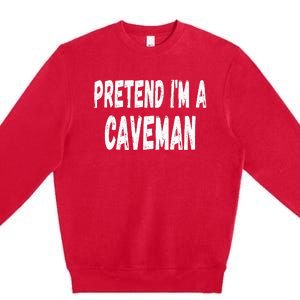 Lazy Pretend Im A Caveman Easy Halloween Costume Premium Crewneck Sweatshirt