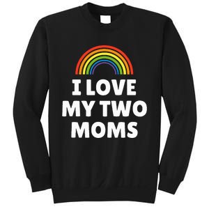 Lgbt Pride I Love My Two Moms Sweatshirt