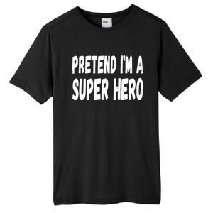 Lazy Pretend I'm A Super Hero Halloween or Costume Party Tall Fusion ChromaSoft Performance T-Shirt