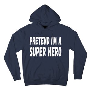 Lazy Pretend I'm A Super Hero Halloween or Costume Party Hoodie