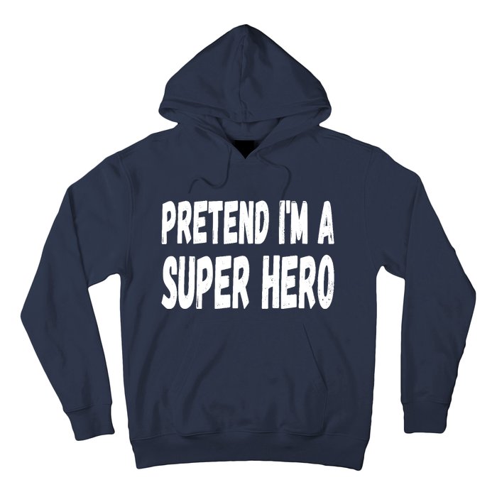 Lazy Pretend I'm A Super Hero Halloween or Costume Party Hoodie