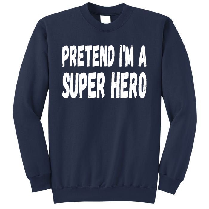 Lazy Pretend I'm A Super Hero Halloween or Costume Party Sweatshirt