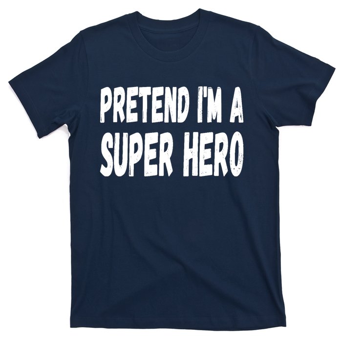 Lazy Pretend I'm A Super Hero Halloween or Costume Party T-Shirt