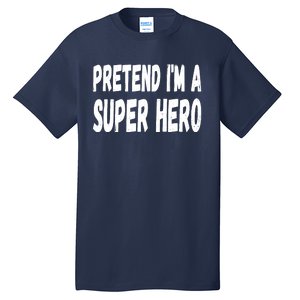 Lazy Pretend I'm A Super Hero Halloween or Costume Party Tall T-Shirt