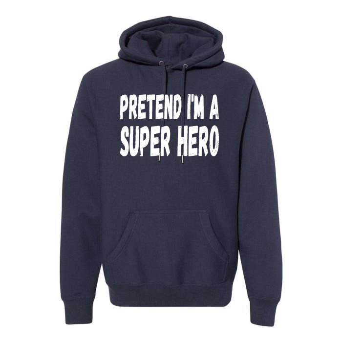 Lazy Pretend I'm A Super Hero Halloween or Costume Party Premium Hoodie