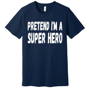 Lazy Pretend I'm A Super Hero Halloween or Costume Party Premium T-Shirt